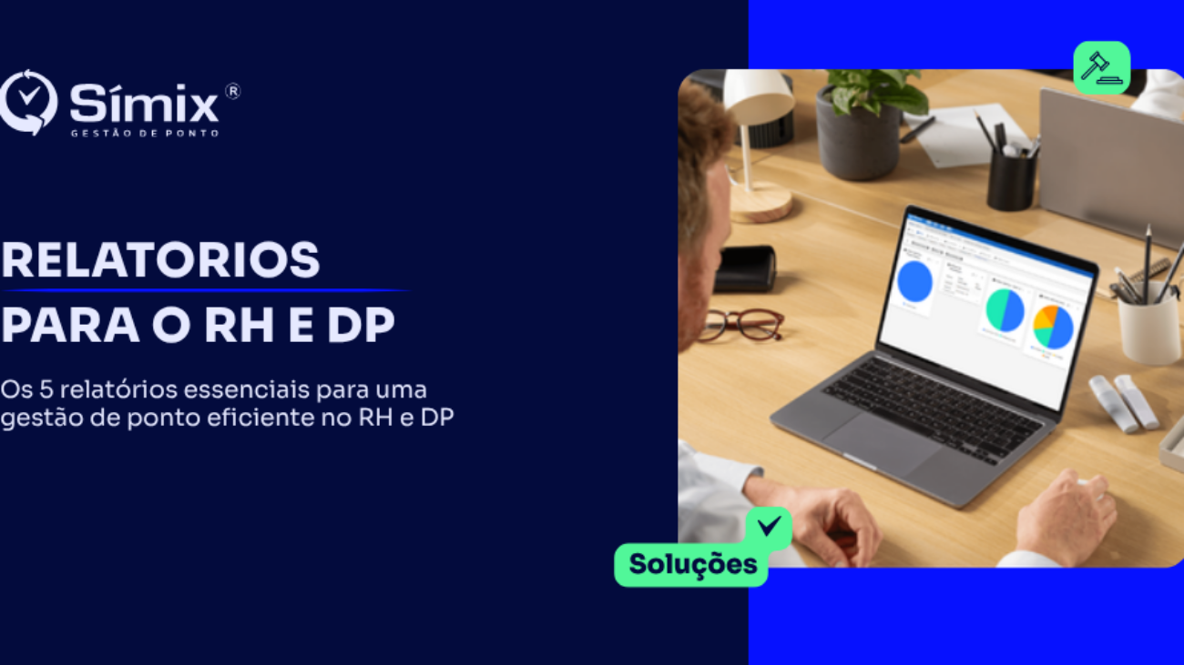 Banner Símix: os 5 relatórios essenciais para uma gestão de ponto eficiente em RH e DP. Dashboard com gráficos de jornada, horas extras e absenteísmo ao lado de profissional analisando dados.